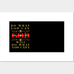 DO WHAT YOU CAN GOD WILL DO WHAT YOU CAN’T Posters and Art